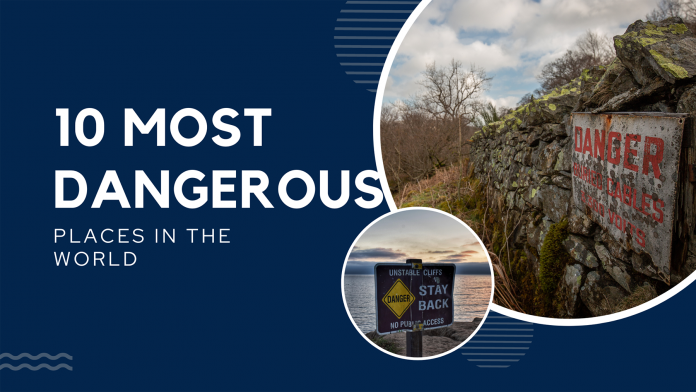 10 Most Dangerous Places