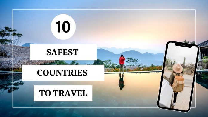 The 10 Safest Countries To Travel
