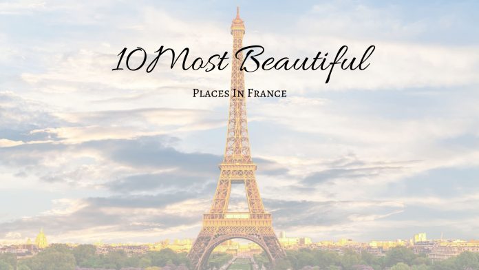 10 Most Beautiful Places In France