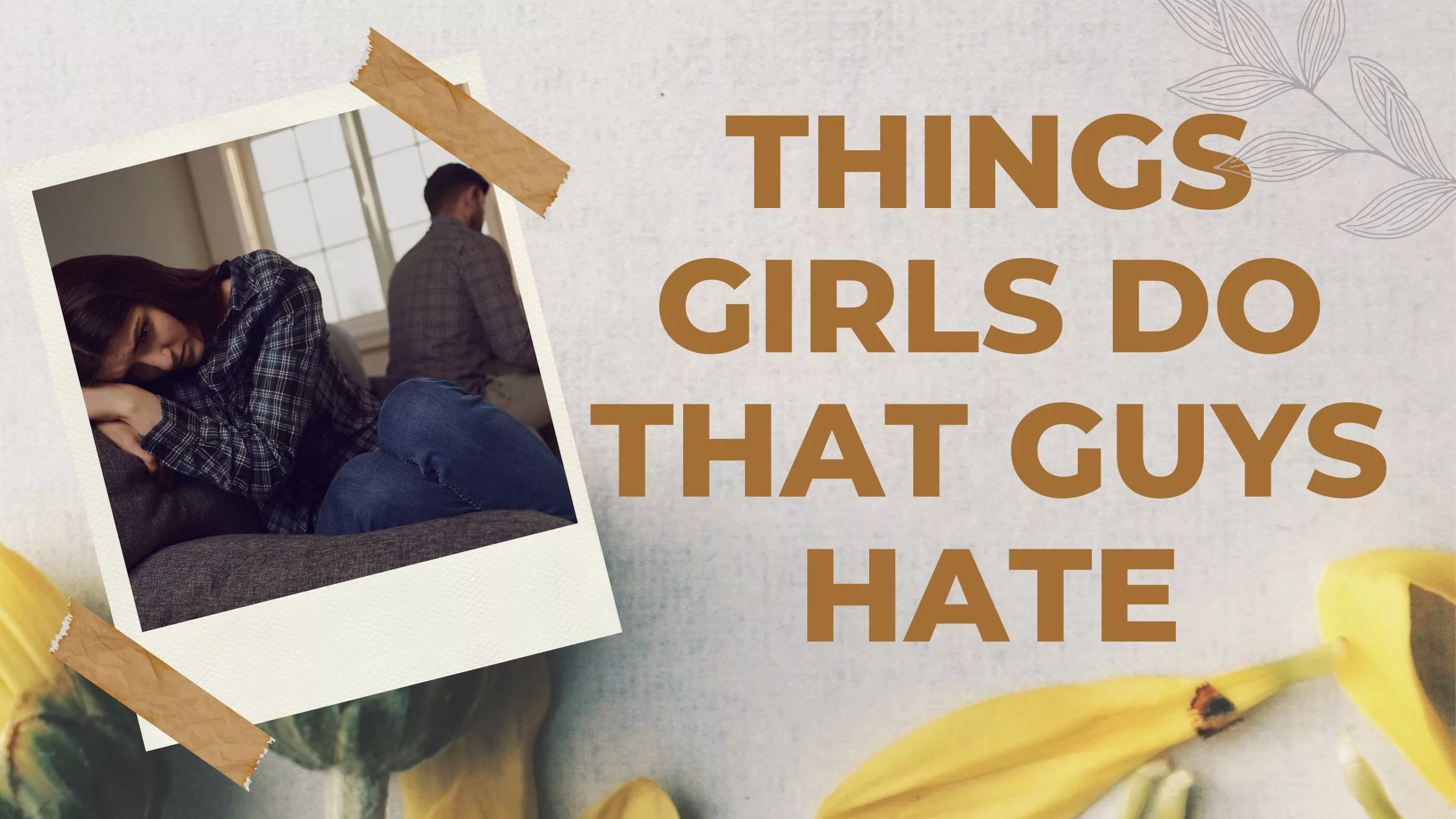 12 THINGS GIRLS HATE